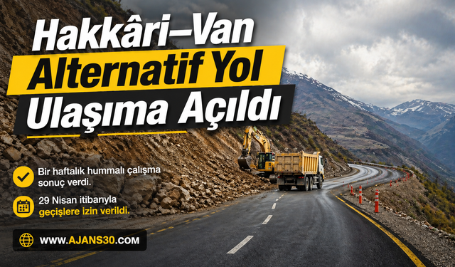 Hakkâri–Van Yolunda Kritik Gelişme Alternatif Yol Ulaşıma Açıldı