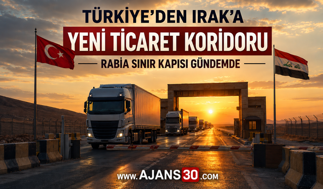 Türkiye’den Irak’a Yeni Ticaret Koridoru Rabia Sınır Kapısı Gündemde