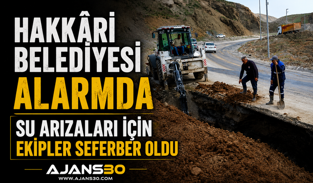 Hakkâri Belediyesi Alarmda Su Arızaları İçin Ekipler Seferber Oldu