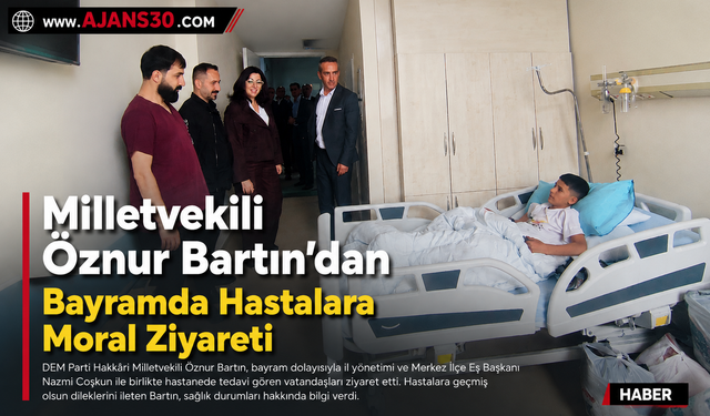 Milletvekili Öznur Bartın’dan Bayramda Hastalara Moral Ziyareti