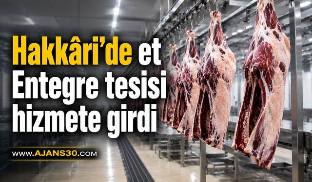 Hakkâri’de et Entegre tesisi hizmete girdi