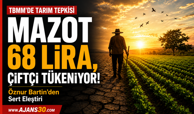 Mazot 68 Lira, Çiftçi Tükeniyor!  Öznur Bartin’den Sert Eleştiri