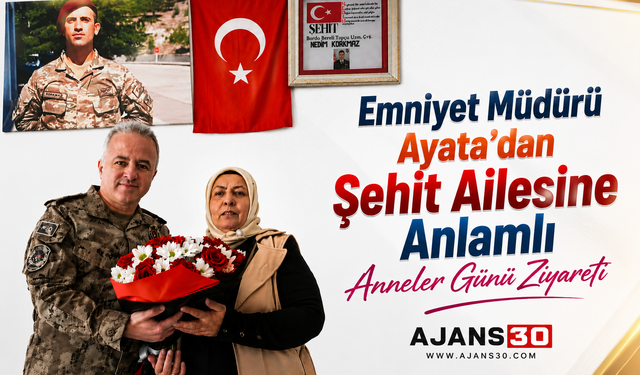 Emniyet Müdürü Ayata’dan Şehit Ailesine Anlamlı Anneler Günü Ziyareti