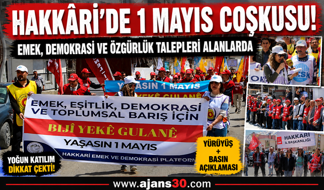 Hakkâri’de 1 Mayıs Coşkusu: Emek, Demokrasi ve Özgürlük Talepleri Alanlarda Yükseldi