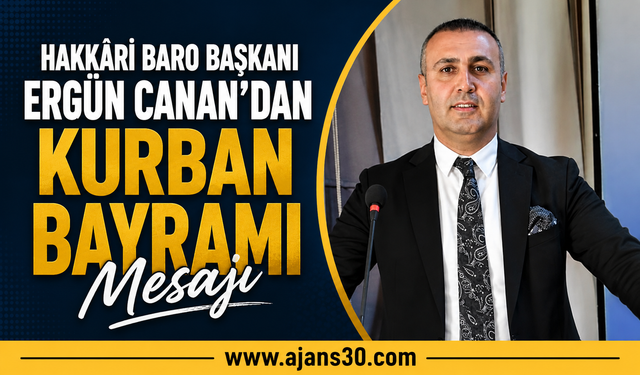 Hakkâri Baro Başkanı Ergün Canan’dan Kurban Bayramı Mesajı