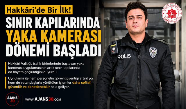Hakkâri’de Bir İlk! Sınır Kapılarında Yaka Kamerası Dönemi Başladı