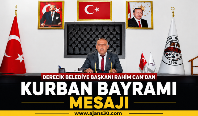 Derecik Belediye Başkanı Rahim Can’dan Kurban Bayramı Mesajı