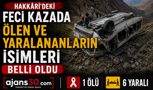 Hakkâri’deki Feci Kazada Ölen ve Yaralananların İsimleri Belli Oldu