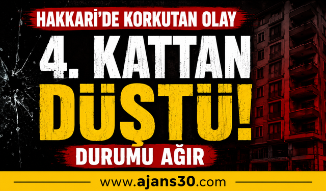 Hakkâri’de 4. Kattan Düşen Genç Kızın Durumu Ağır