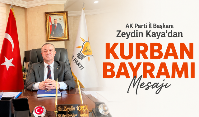 Hakkâri AK Parti İl Başkanı Zeydin Kaya’dan Kurban Bayramı Mesajı