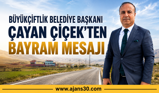 Büyükçiftlik Belediye Başkanı Çayan Çiçek’ten Bayram Mesajı