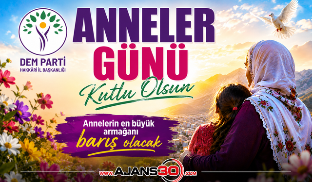 DEM Parti Hakkâri İl Başkanlığı’ndan Anneler Günü Mesajı  “Annelerin En Büyük Armağanı Barış Olacak”