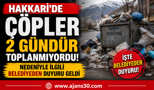 Hakkâri’de Çöpler Neden Toplanmıyor? Belediye Duyuru Yaptı
