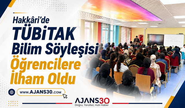 Hakkâri’de TÜBİTAK Bilim Söyleşisi Öğrencilere İlham Oldu