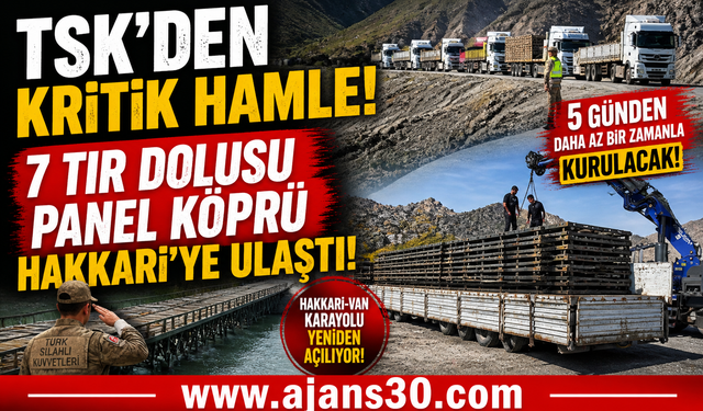 Türk Silahlı Kuvvetleri’nden Kritik Hamle: 7 TIR Dolusu Panel Köprü Hakkâri’ye Ulaştı