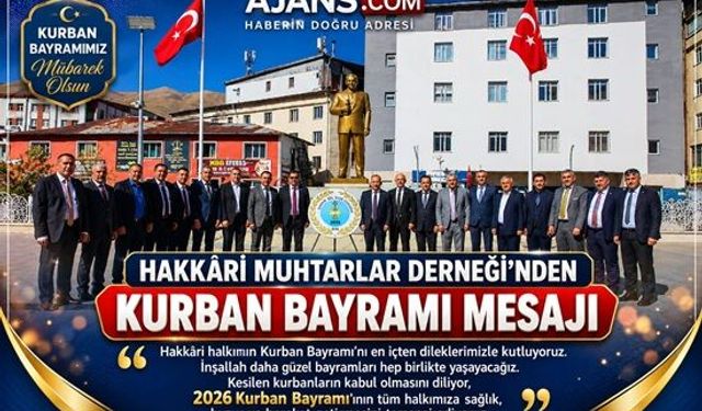 Hakkâri Muhtarlar Derneği’nden Kurban Bayramı Mesajı