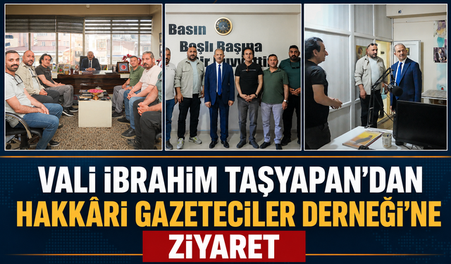 Hakkâri Valisi İbrahim Taşyapan’dan Hakkâri Gazeteciler Derneği’ne Ziyaret