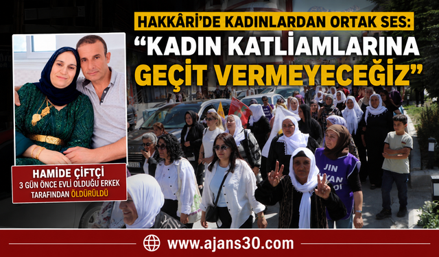 Hakkâri’de Kadınlardan Ortak Ses: “Kadın Katliamlarına Geçit Vermeyeceğiz”