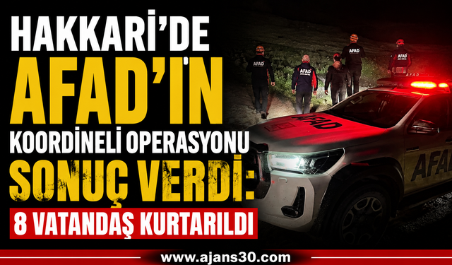 AFAD’dan Gece Operasyonu: Hakkâri’de Mahsur Kalan 8 Kişi Kurtarıldı