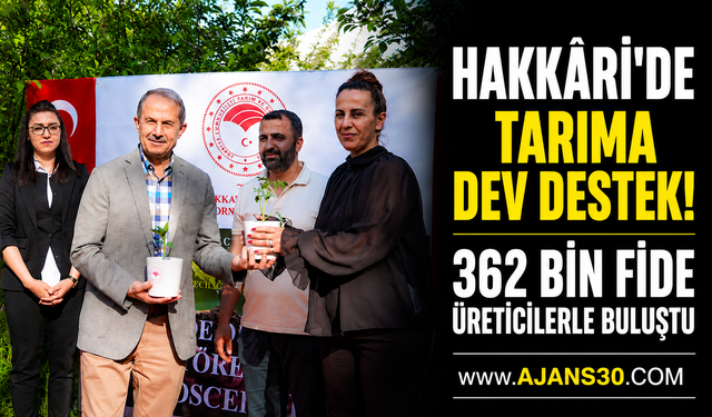 Hakkâri’de Tarıma Dev Destek!