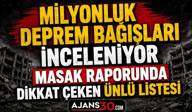 Milyonluk Deprem Bağışları İnceleniyor