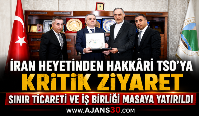 İran Heyetinden Hakkâri TSO'ya Kritik Ziyaret