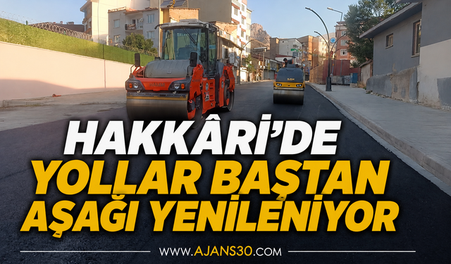 Hakkâri’de Yollar Baştan Aşağı Yenileniyor