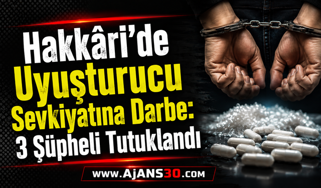 Hakkâri’de Uyuşturucu Sevkiyatına Darbe