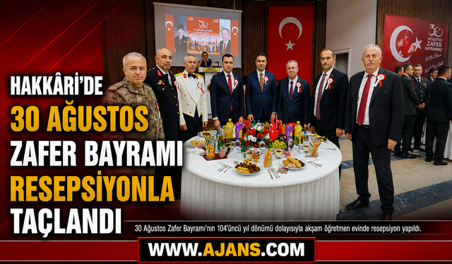 Hakkâri’de 30 Ağustos Zafer Bayramı Resepsiyonla Taçlandı