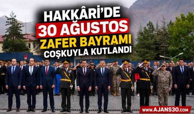 Hakkâri’de 30 Ağustos Zafer Bayramı Coşkuyla Kutlandı