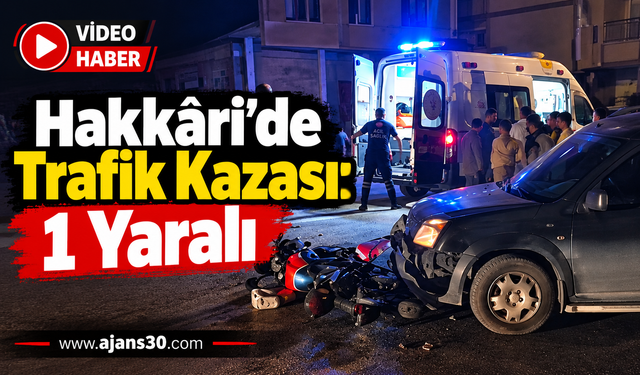 Hakkâri’de Trafik Kazası: 1 Yaralı