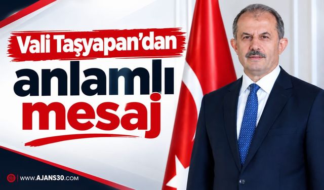 Vali Taşyapan’dan anlamlı mesaj