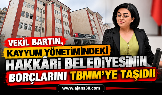 Kayyum Yönetimindeki Hakkâri Belediyesinin Borçları TBMM'ye Taşındı!