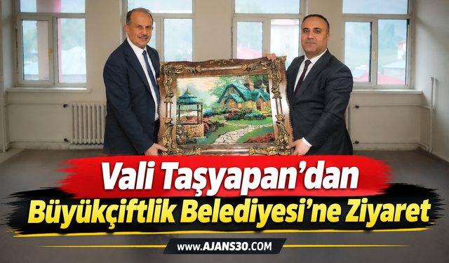 Vali Taşyapan’dan Büyükçiftlik Belediyesi’ne Ziyaret