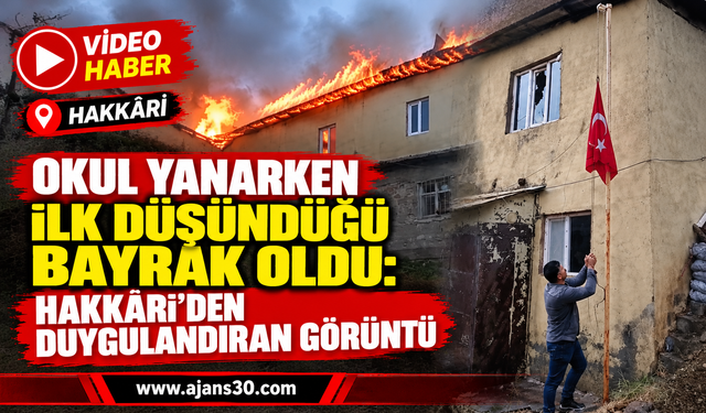 Okul Yanarken İlk Düşündüğü Bayrak Oldu: Hakkâri’den Duygulandıran Görüntü