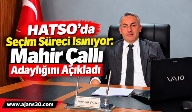 HATSO’da Seçim Süreci Isınıyor: Mahir Çallı Adaylığını Açıkladı
