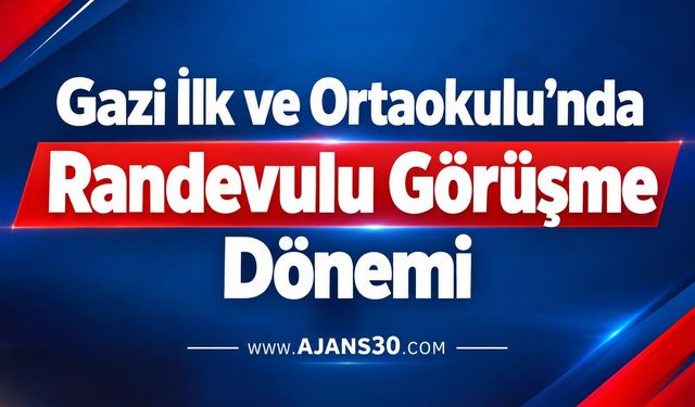 Gazi İlk ve Ortaokulu’nda Randevulu Görüşme Dönemi