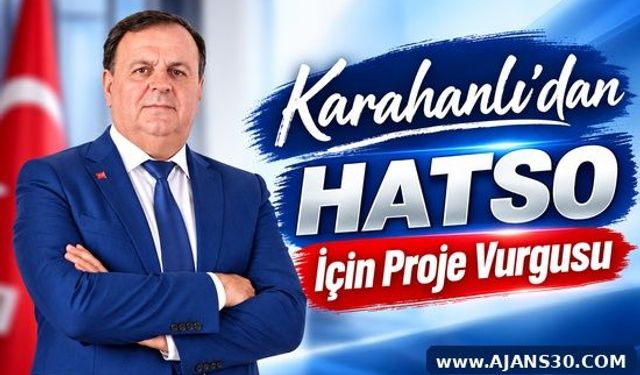 Karahanlı’dan HATSO İçin Proje Vurgusu