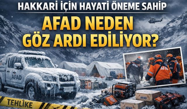Hakkari İçin Hayati Öneme Sahip AFAD Neden Göz Ardı Ediliyor?