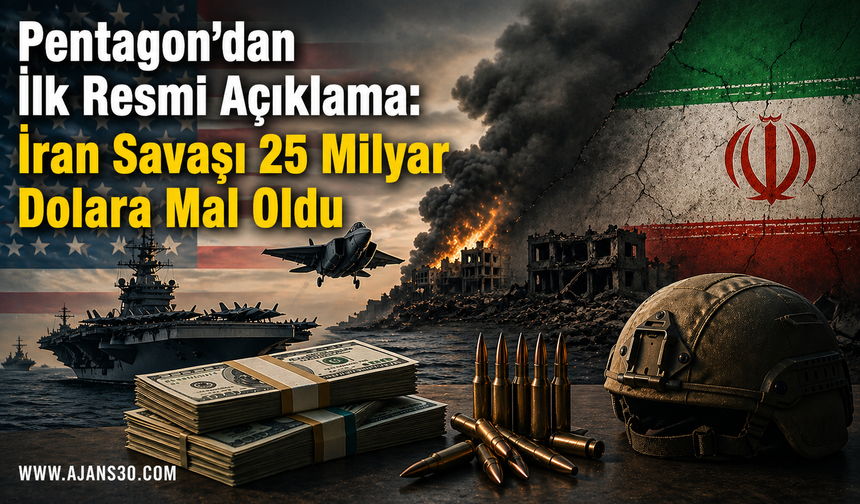 Pentagon’dan İlk Resmi Açıklama İran Savaşı 25 Milyar Dolara Mal Oldu