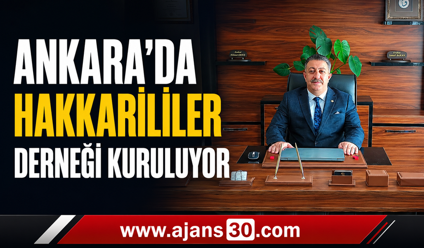 Ankara’da “Hakkarililer Derneği” Kuruluyor