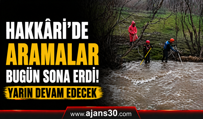 Hakkâri’de Arama Çalışmaları Bugün Sona Erdi, Yarın Devam Edecek