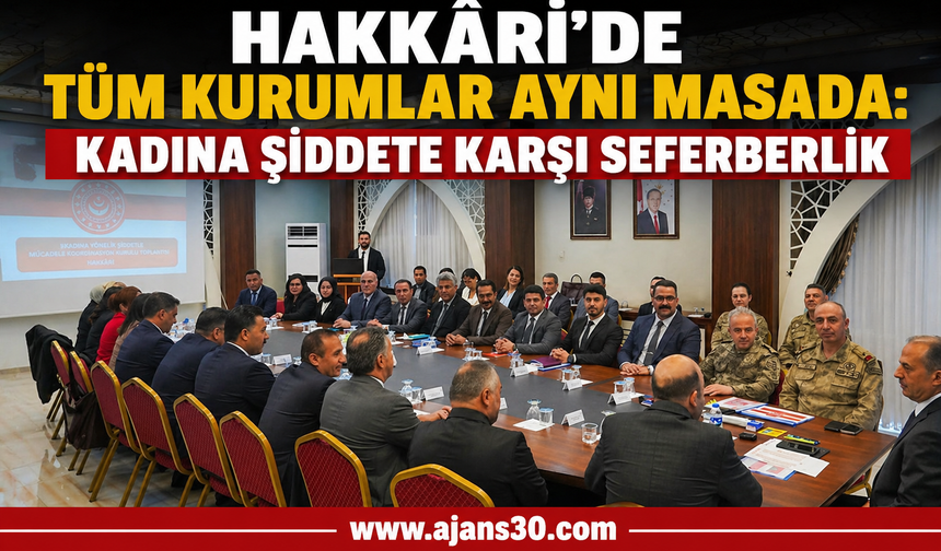 Hakkâri’de Tüm Kurumlar Aynı Masada: Kadına Şiddete Karşı Seferberlik