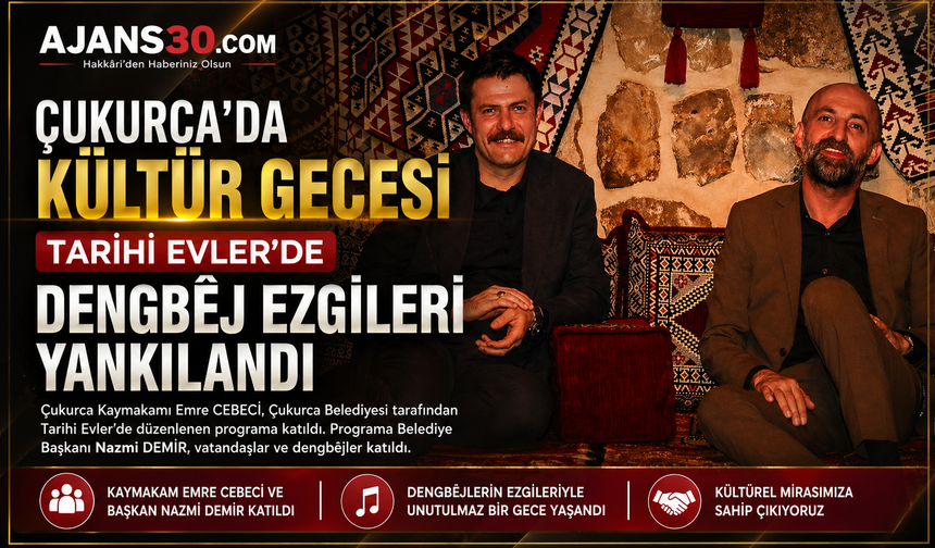 Çukurca’da Kültür Gecesi  Tarihi Evler’de Dengbêj Ezgileri Yankılandı