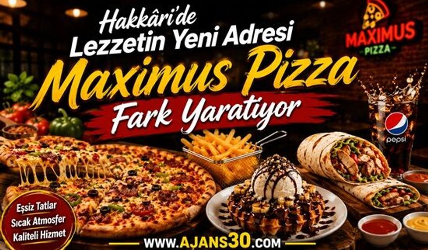 Hakkâri’de Lezzetin Yeni Adresi  Maximus Pizza Fark Yaratıyor