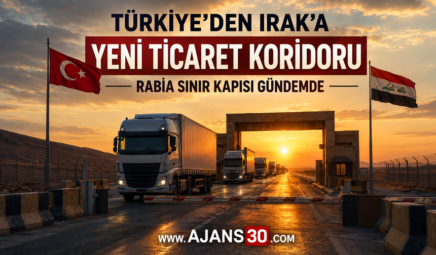 Türkiye’den Irak’a Yeni Ticaret Koridoru Rabia Sınır Kapısı Gündemde