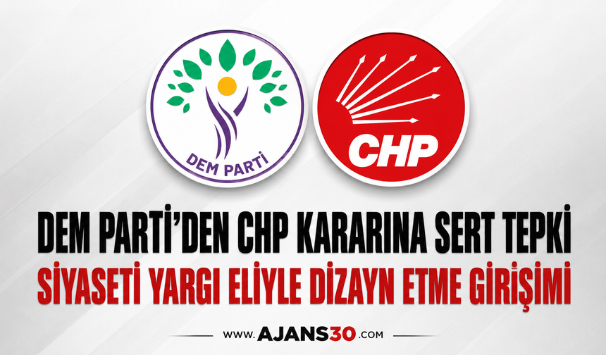 DEM Parti’den CHP Kararına Sert Tepki