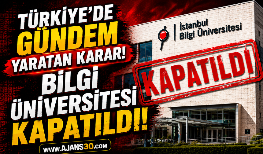 Türkiye’de Gündem Yaratan Karar! Bilgi Üniversitesi Kapatıldı