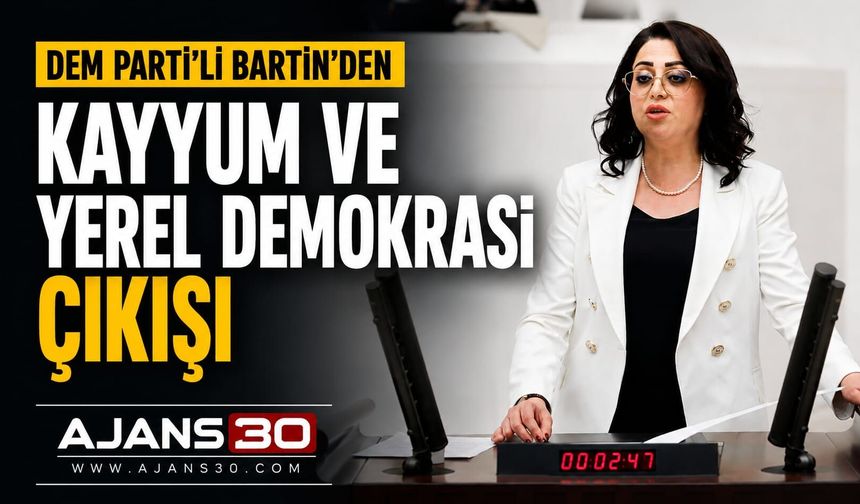 DEM Parti’li Bartin’den Kayyum ve Yerel Demokrasi Çıkışı