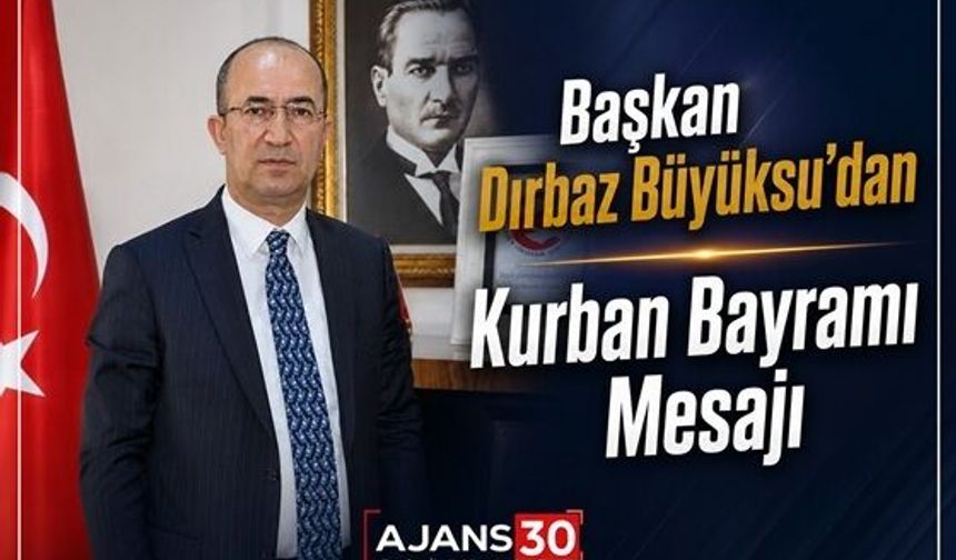 Başkan Dırbaz Büyüksu’dan Kurban Bayramı Mesajı